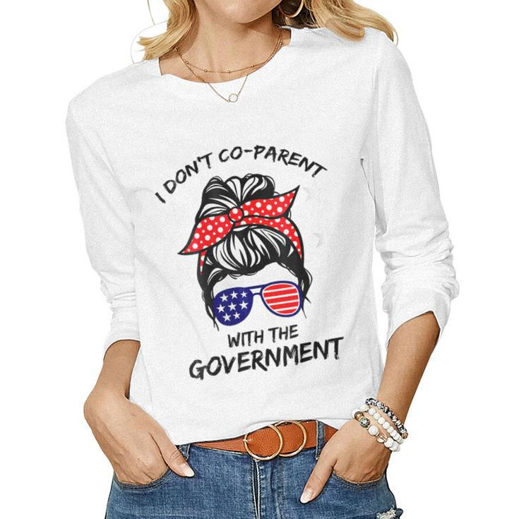Womens I Don’T Coparent With The Government  Women Graphic Long Sleeve T-shirt