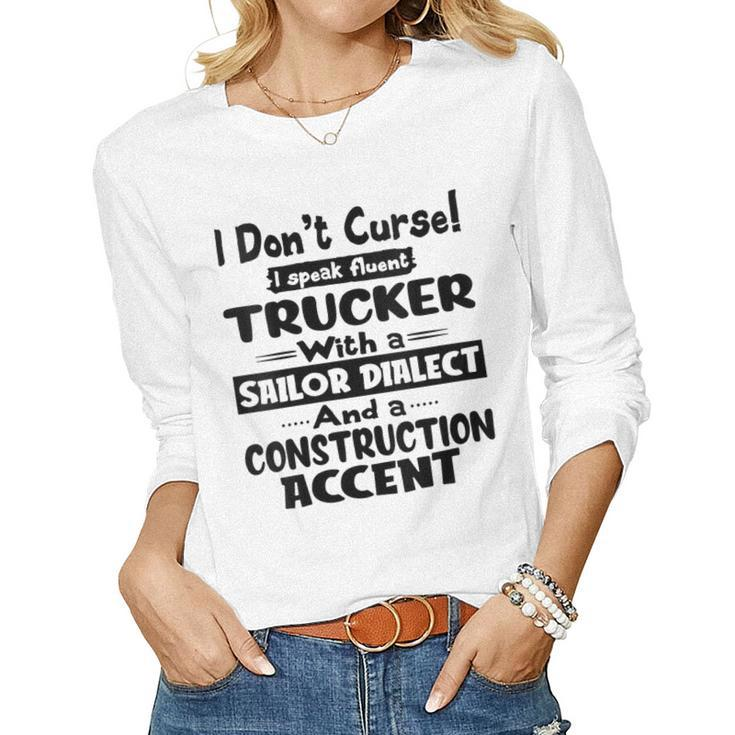 Womens I Dont Curse I Speak Fluent Trucker With A Sailor Dialect  Women Graphic Long Sleeve T-shirt