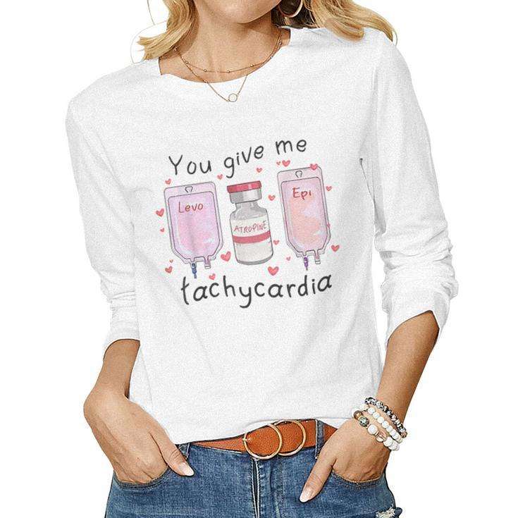 You Give Me Tachycardia Funny Icu Nurse Valentines Day  Women Graphic Long Sleeve T-shirt