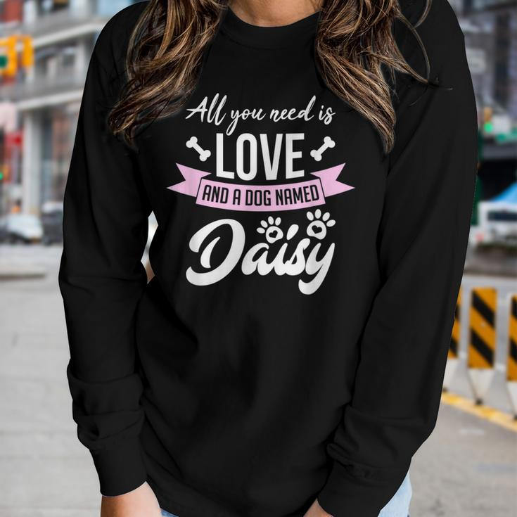 All You Need Is Love And A Dog Named Daisy Owner Women Graphic Long Sleeve T-shirt Gifts for Her