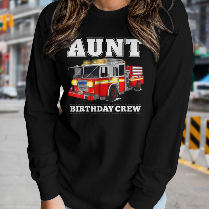 Aunt Birthday Crew Fire Truck Firefighter Fireman Party Women Graphic Long Sleeve T-shirt Gifts for Her