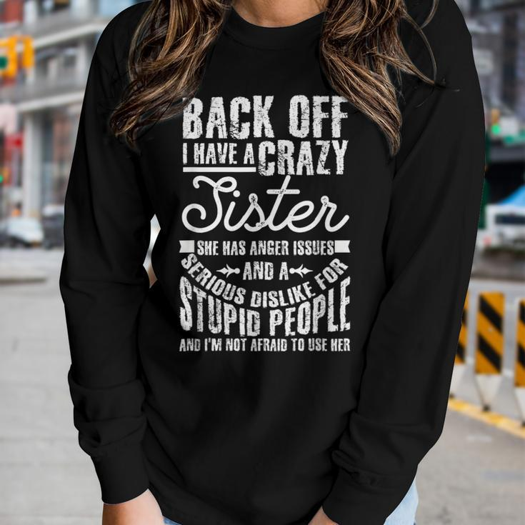 Back Off I Have A Crazy Sister Quote Humor Women Long Sleeve T-shirt Gifts for Her