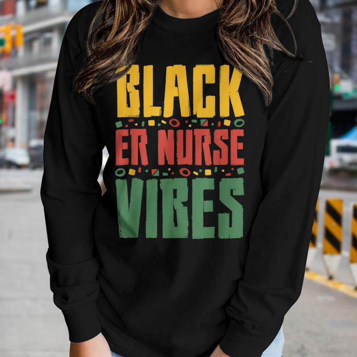 Black Er Nurse Vibes Black History Month Emergency Nurse Women Graphic Long Sleeve T-shirt Gifts for Her