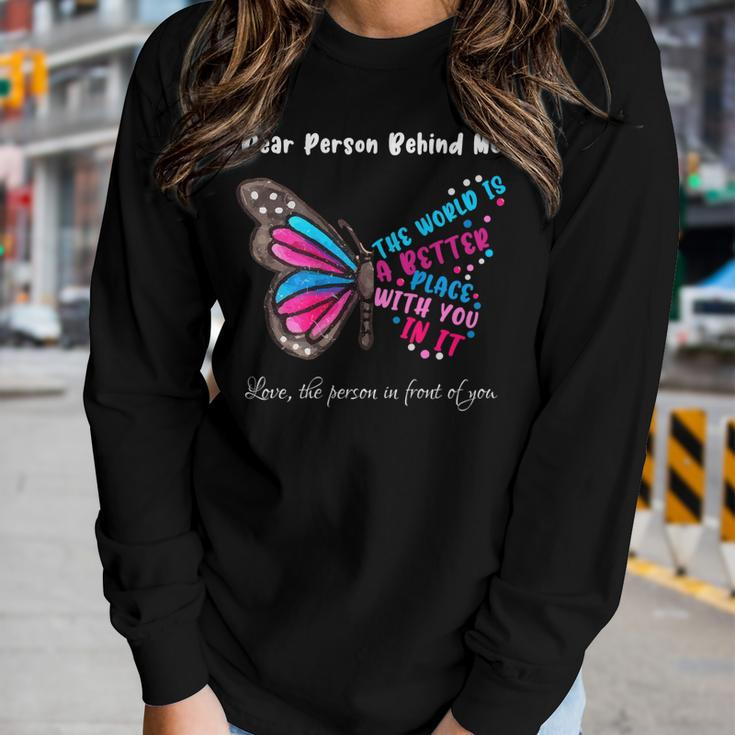 Butterfly Dear Person Behind Me The World Is A Better Place Women Long Sleeve T-shirt Gifts for Her
