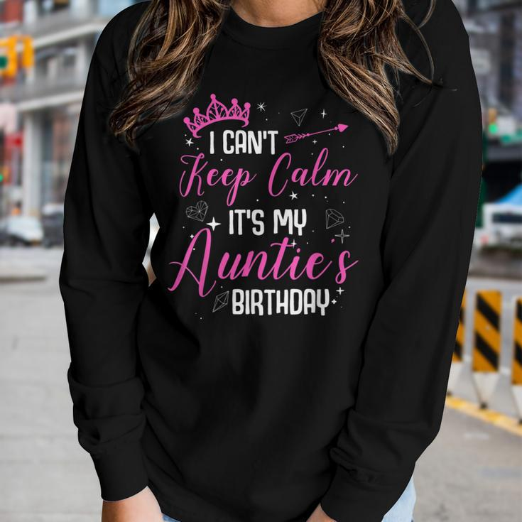 I Cant Keep Calm Its My Aunties Birthday Women Long Sleeve T-shirt Gifts for Her