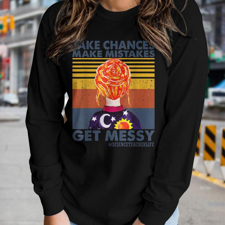 Take Chances Make Mistakes Get Messy-Science Teacher Life Women Long Sleeve T-shirt Gifts for Her
