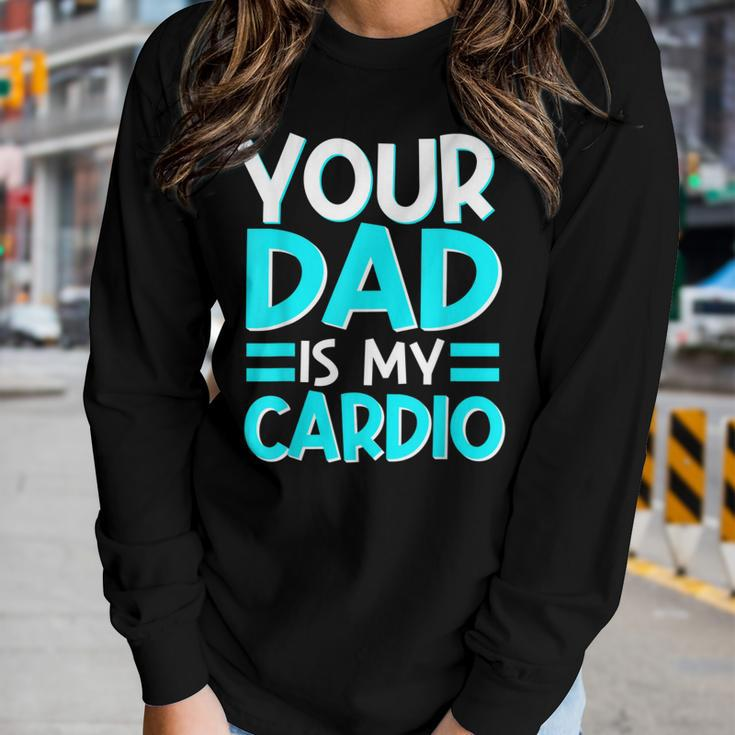 Your Dad Is My Cardio Best Mom Ever Motherhood Mama Women Long Sleeve T-shirt Gifts for Her