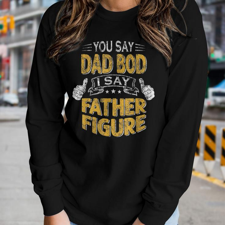 Daddy You Say Dad Bod I Say Father Figure Beer Da Women Long Sleeve T-shirt Gifts for Her