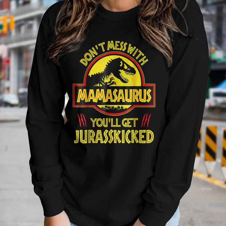 Dont Mess With Mamasaurus Youll Get Jurasskicked Mom Women Long Sleeve T-shirt Gifts for Her