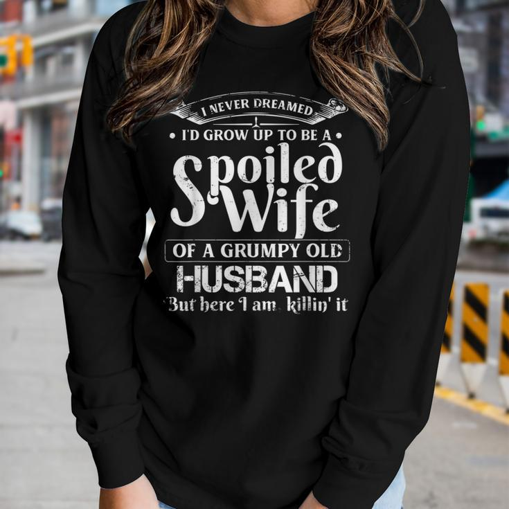 I Never Dreamed To Be A Spoiled Wife Of A Grumpy Old Husban Women Long Sleeve T-shirt Gifts for Her