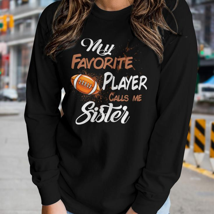 My Favorite Football Player Call Me Sister Women Long Sleeve T-shirt Gifts for Her