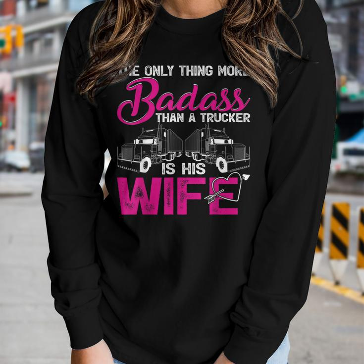Funny The Only Thing More Badass Than A Trucker Is His Wife Women Graphic Long Sleeve T-shirt Gifts for Her