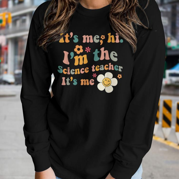 Groovy It’S Me Hi I’M The Science Teacher Its Me Quote Women Long Sleeve T-shirt Gifts for Her