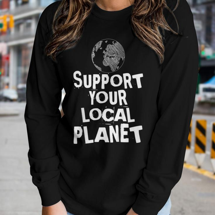 Happy Earth Day Support Your Local Planet Kids Mens Womens Women Long Sleeve T-shirt Gifts for Her