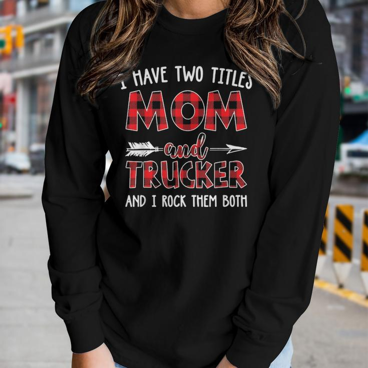 I Have Two Titles Mom And Trucker Buffalo Plaid Women Graphic Long Sleeve T-shirt Gifts for Her