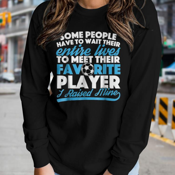 I Raised My Favorite Soccer Player For Mom And Dad Women Graphic Long Sleeve T-shirt Gifts for Her