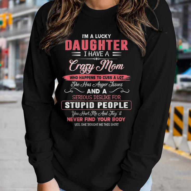 Im A Lucky Daughter I Have A Crazy Mom Mothers Day Family Women Graphic Long Sleeve T-shirt Gifts for Her