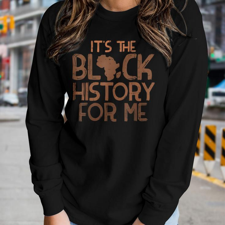 Its Black History For Me African Pride Bhm Men Women Kids V2 Women Graphic Long Sleeve T-shirt Gifts for Her