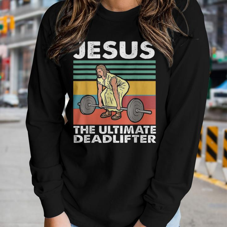 Jesus The Ultimate Deadlifter Jesus Lifting Gym Women Long Sleeve T-shirt Gifts for Her