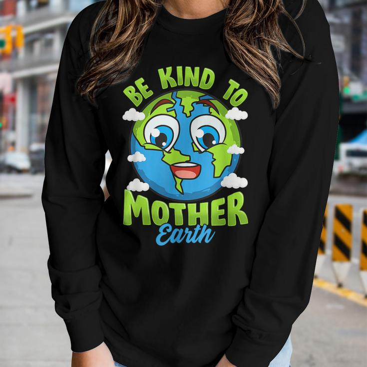 Be Kind To Your Mother Earth Day Arbor Day Men Women Kids Women Long Sleeve T-shirt Gifts for Her