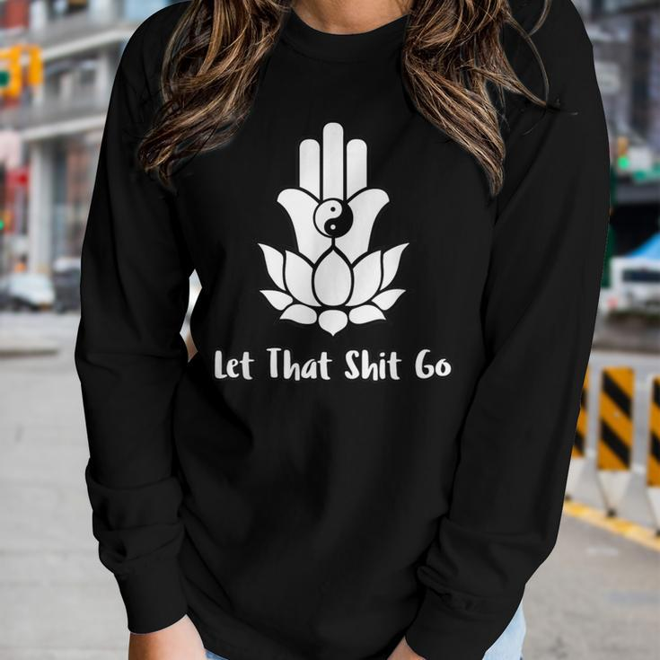 Let That Shit Go Zen Lotus Flower Yin Yang Hamsa Yoga Women Long Sleeve T-shirt Gifts for Her