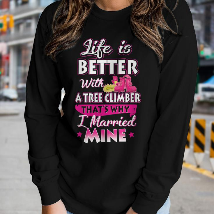 Life Is Better With A Tree Climber Proud Arborist Wife Women Long Sleeve T-shirt Gifts for Her