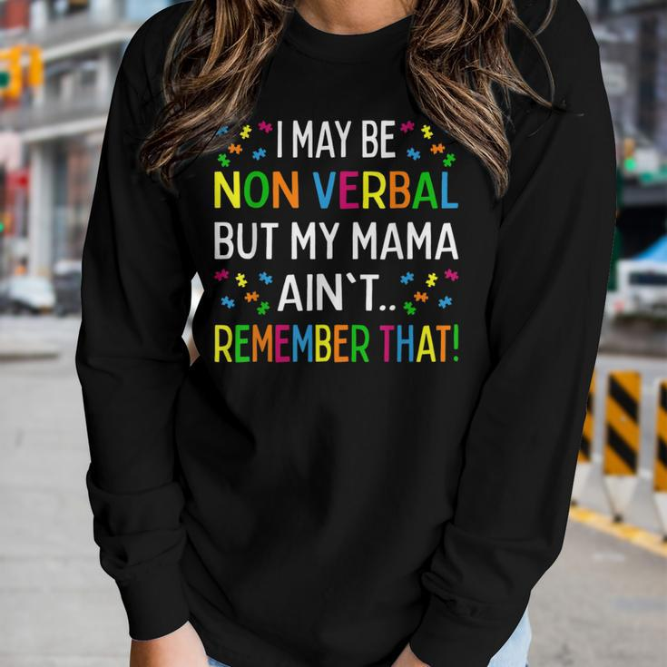 I May Be Non Verbal But My Mama Aint Remember That Autism Women Long Sleeve T-shirt Gifts for Her