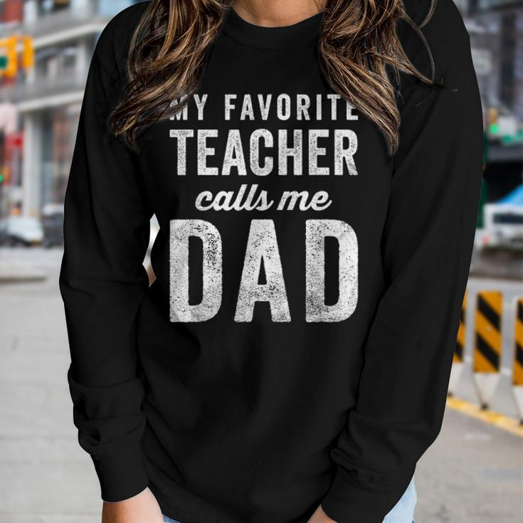 Mens My Favorite Teacher Calls Me Dad Fathers Day Top V2 Women Graphic Long Sleeve T-shirt Gifts for Her