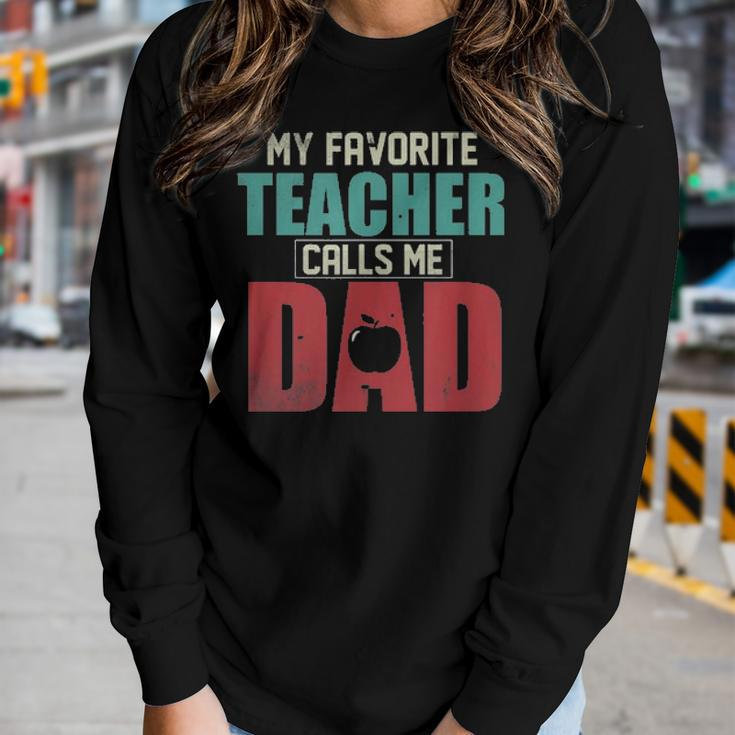 Mens My Favorite Teacher Calls Me Dad Funny Fathers Day Gift Idea V2 Women Graphic Long Sleeve T-shirt Gifts for Her
