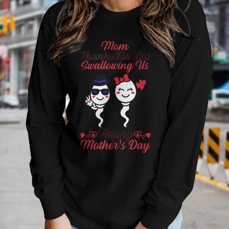 Mom Thanks For Not Swallowing Us Happy Women Long Sleeve T-shirt Gifts for Her