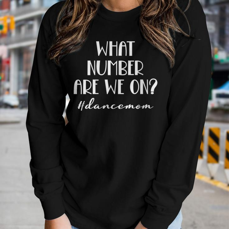 Womens What Number Are We On Dance Mom Life Women Long Sleeve T-shirt Gifts for Her