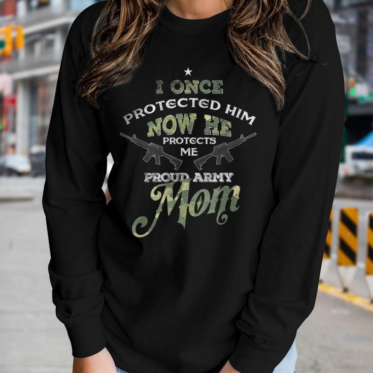 Once Protected Him Now He Protects Me Proud Army MomWomen Long Sleeve T-shirt Gifts for Her
