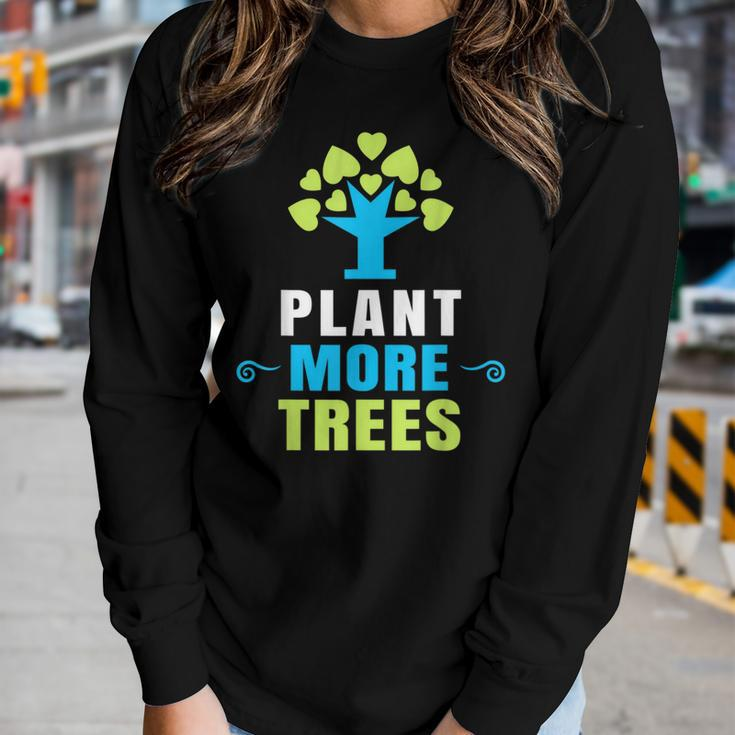 Plant More Trees Tree Hugger Earth Day Arbor Day Women Long Sleeve T-shirt Gifts for Her