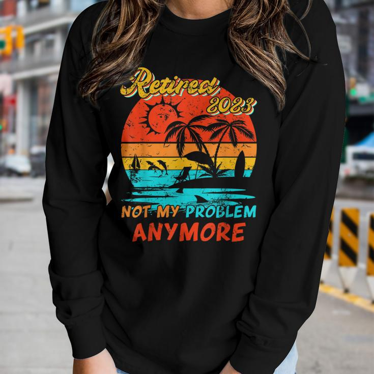 Retired 2023 Not My Problem Anymore Funny Vintage Retirement V14 Women Graphic Long Sleeve T-shirt Gifts for Her