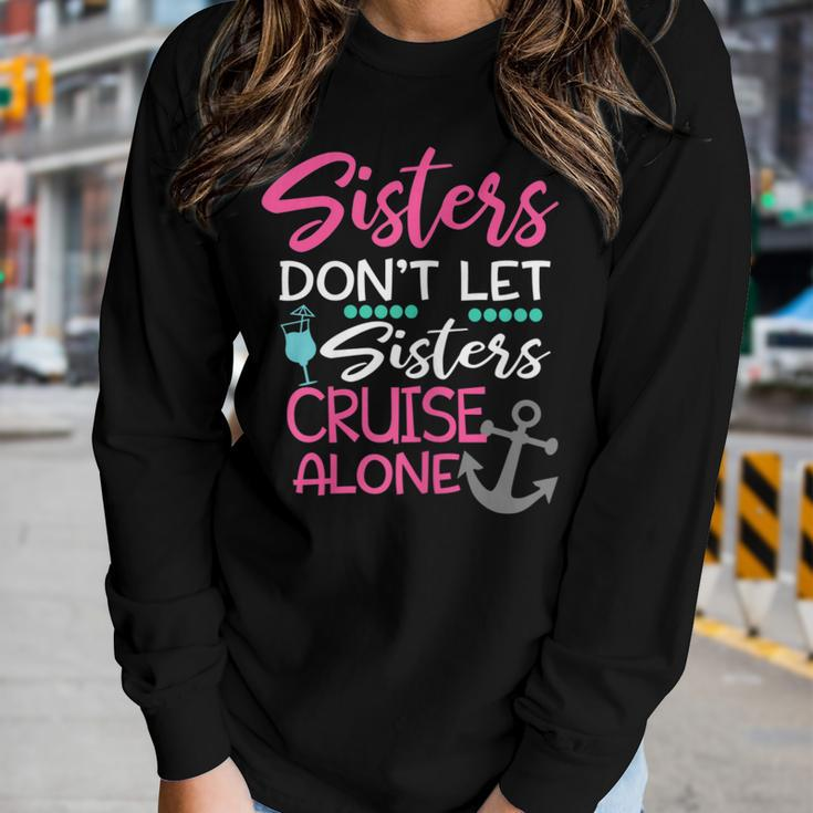 Womens Sisters Dont Let Sisters Cruise Alone Trip Women Long Sleeve T-shirt Gifts for Her