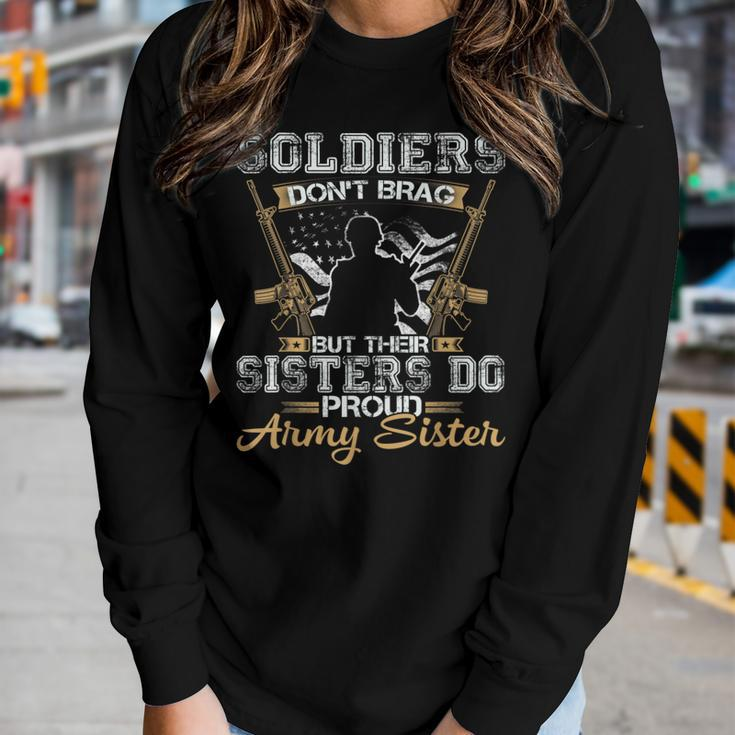 Soldiers Dont Brag But Their Sisters Do Proud Army Women Long Sleeve T-shirt Gifts for Her