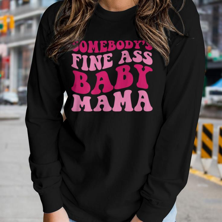 Somebodys Fine Ass Baby Mama Mom Saying Cute Mom Women Long Sleeve T-shirt Gifts for Her
