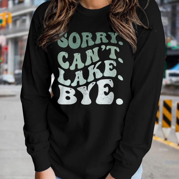 Womens Sorry Cant Lake Bye Lake Women Long Sleeve T-shirt Gifts for Her