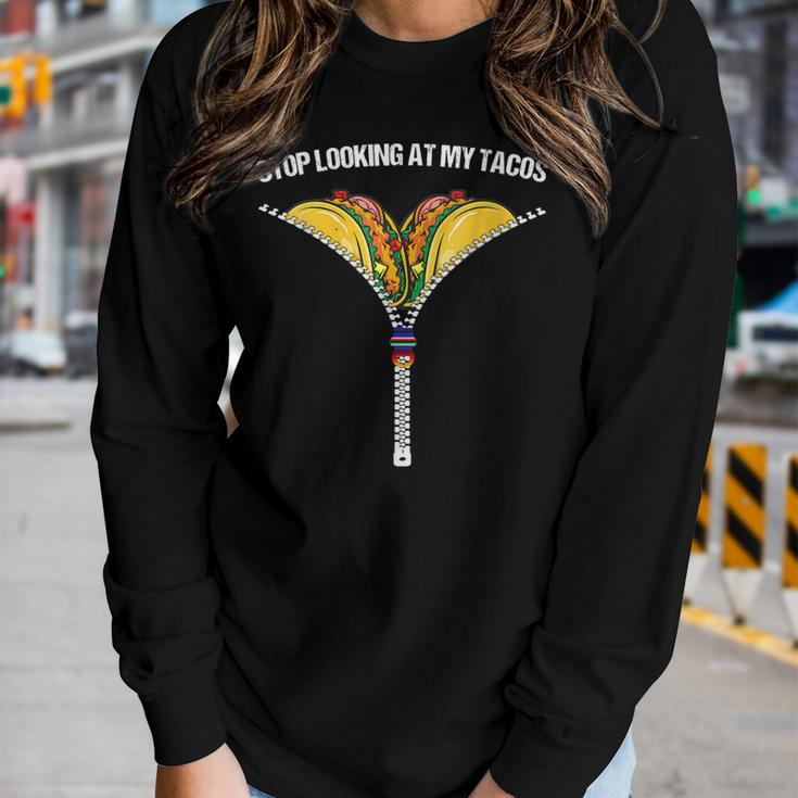 Womens Stop Looking At My Tacos Mexican Fiesta Cinco De Mayo Women Long Sleeve T-shirt Gifts for Her