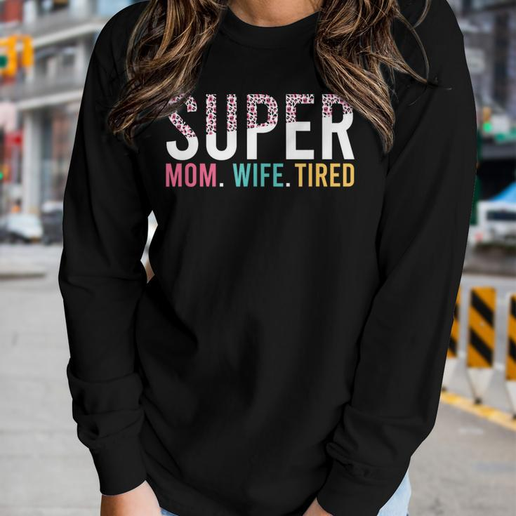 Womens Super Mom Super Wife Super Tired Mommy Women Long Sleeve T-shirt Gifts for Her
