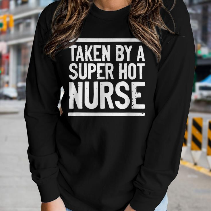Taken By A Super Hot Nurse Freaking Crazy Boyfriend Women Long Sleeve T-shirt Gifts for Her