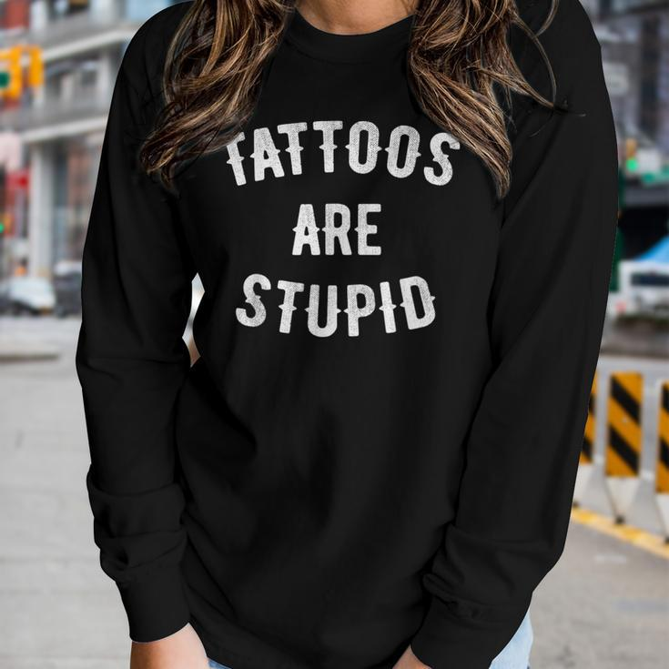 Tattoos Are Stupid Funny Sarcastic Retro Tattoo Lover Women Graphic Long Sleeve T-shirt Gifts for Her