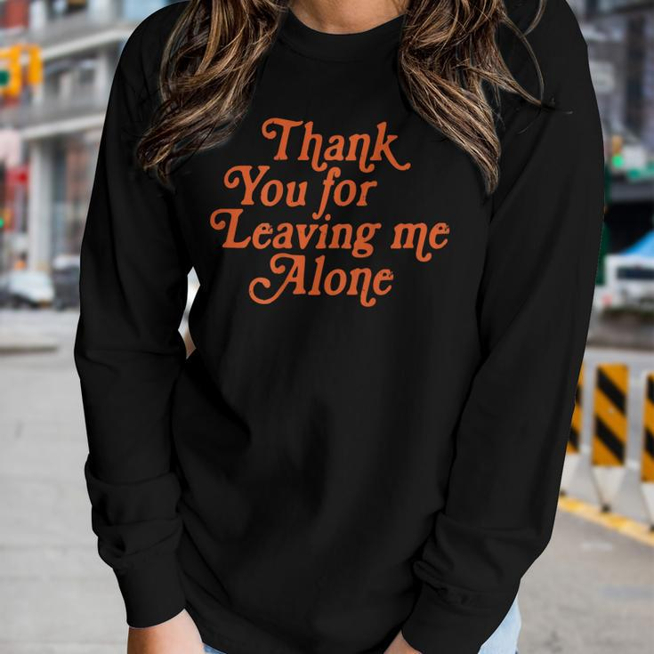 Thank You For Leaving Me Alone - Girlstrip Saying Women Long Sleeve T-shirt Gifts for Her
