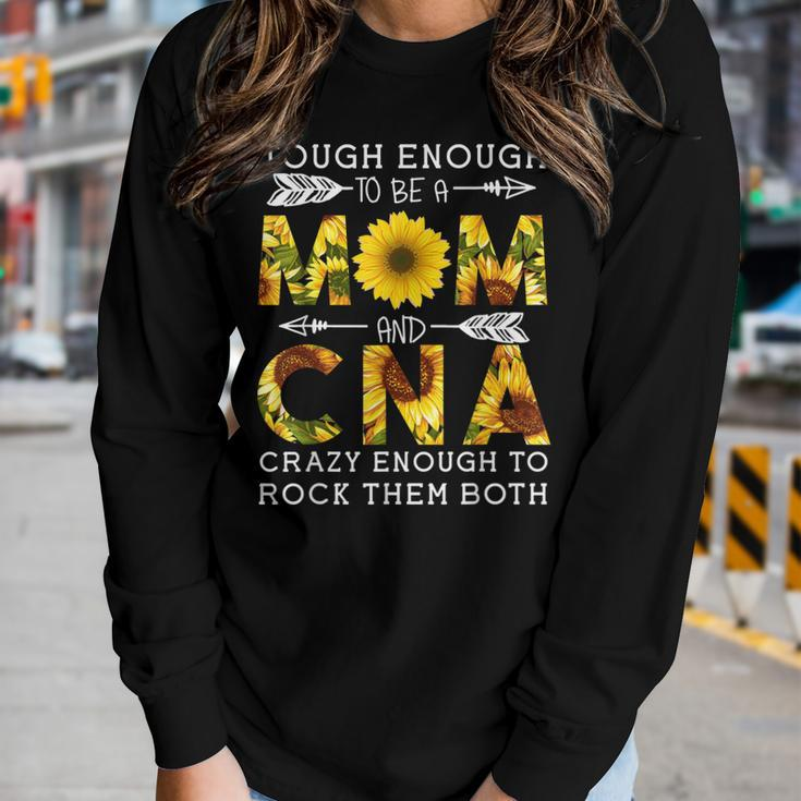 Tough Enough To Be A Mom And Crazy Cna Women Long Sleeve T-shirt Gifts for Her
