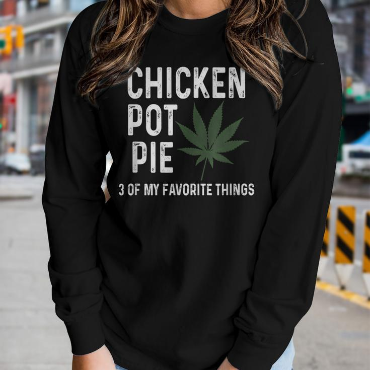 Weed For Men Chicken Pot Pie 3 Of My Favorite Things Women Long Sleeve T-shirt Gifts for Her