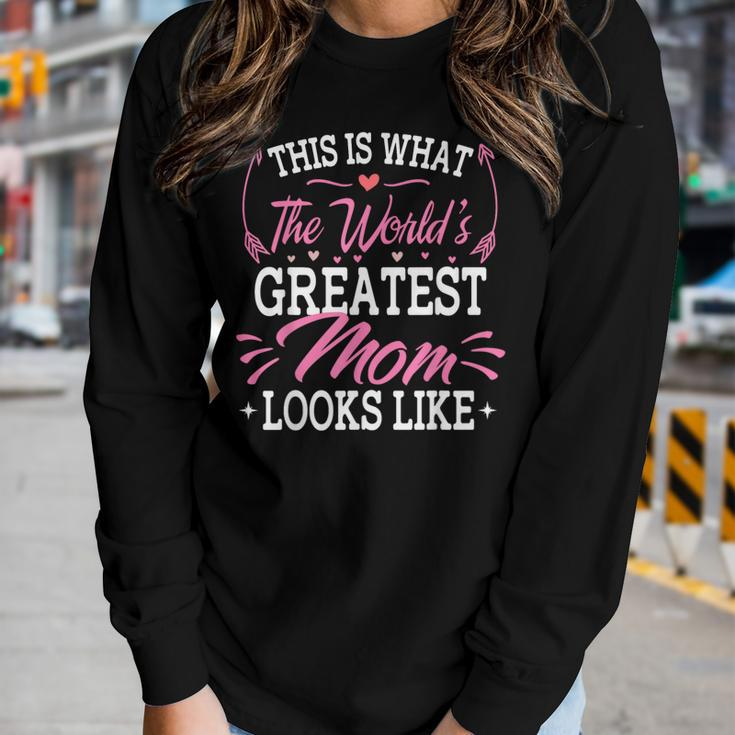 This Is What The Worlds Greatest Mom Looks Like Women Long Sleeve T-shirt Gifts for Her