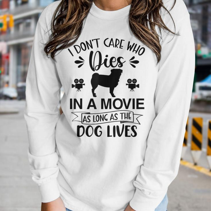 I Dont Care As Long As The Dog Lives Dog Mom Dad Dog Lover Women Long Sleeve T-shirt Gifts for Her
