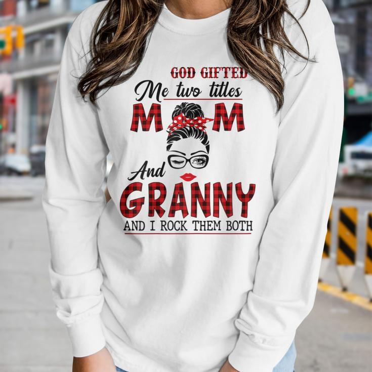 God ed Me Two Titles Mom And Granny And I Rock Them Both Women Long Sleeve T-shirt Gifts for Her