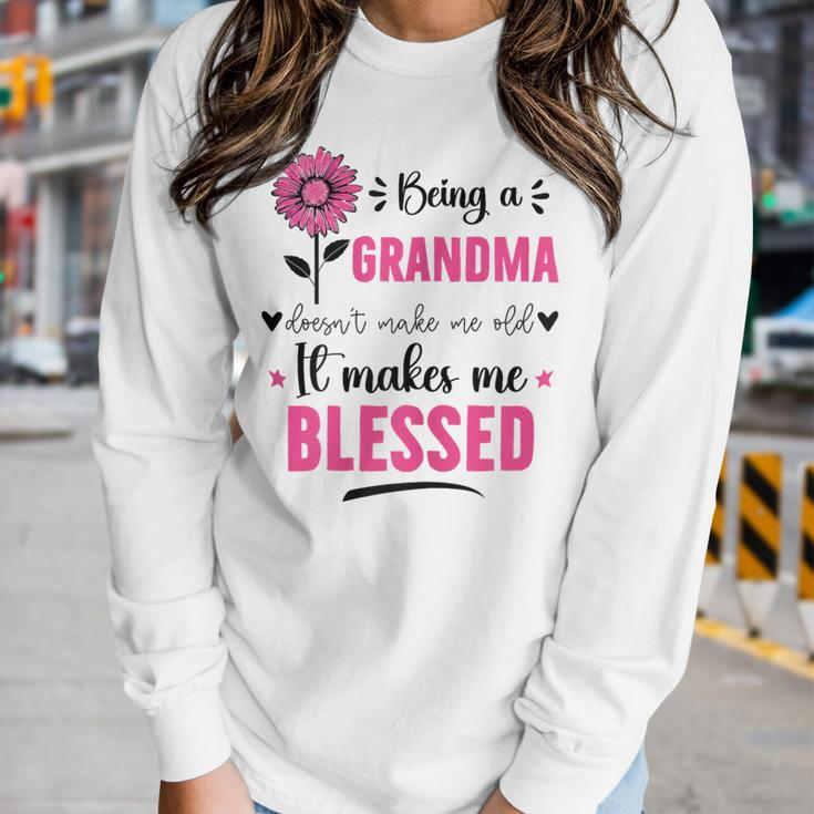 Womens Being A Grandma Doesnt Make Me Old It Makes Me Blessed Women Long Sleeve T-shirt Gifts for Her