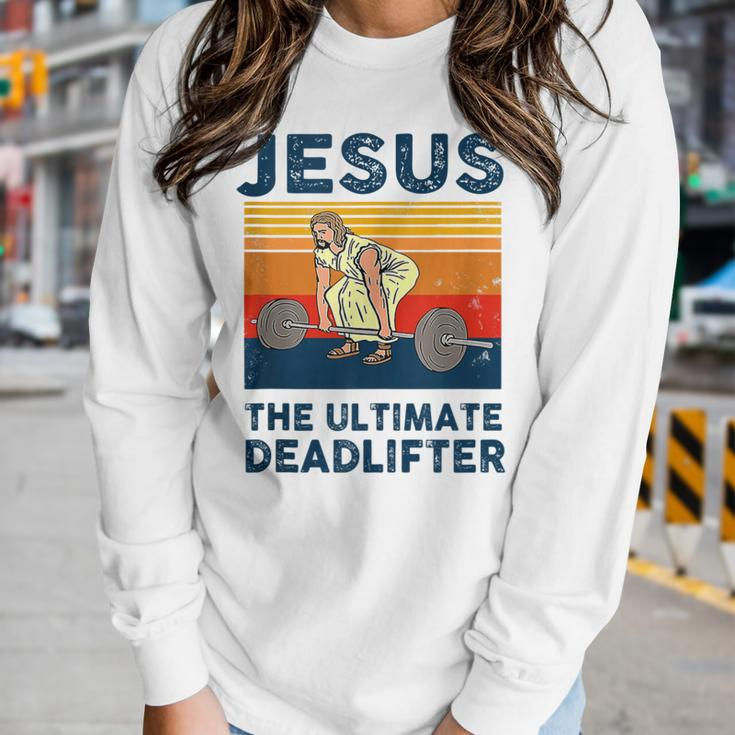 Jesus The Ultimate Deadlifter Gym Bodybuliding Fitness Women Long Sleeve T-shirt Gifts for Her